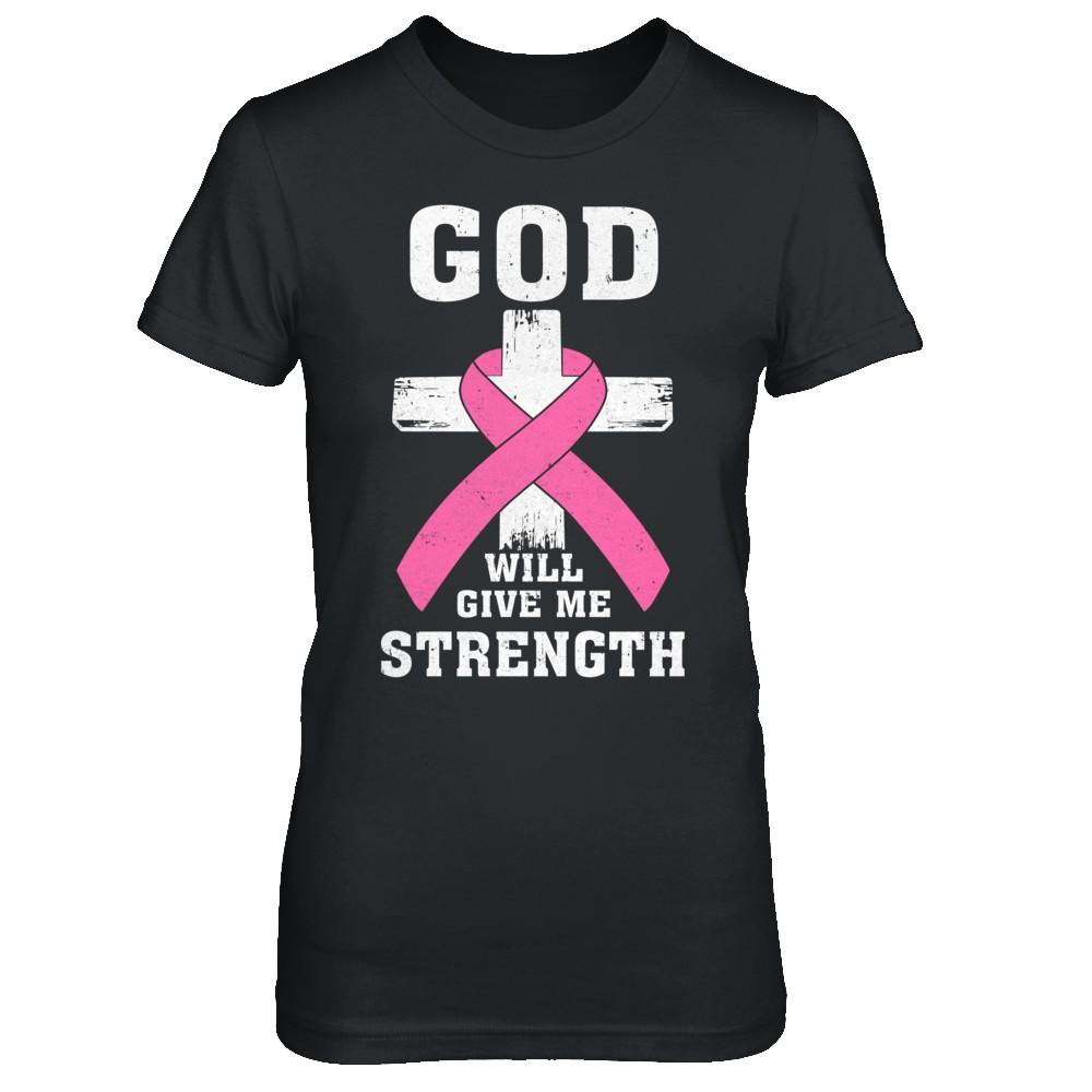 God Will Give Me Strength Pink Breast Cancer Gift-T-Shirt & Hoodie-Women's T-Shirt-Black