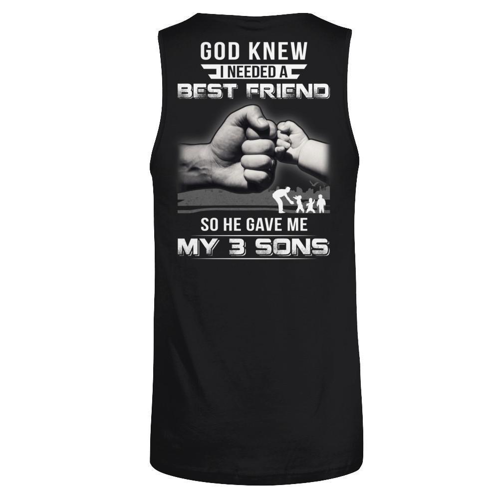 God Knew I Needed A Best Friend So He Gave My Three Sons-T-Shirt & Hoodie-Unisex Tank-Black