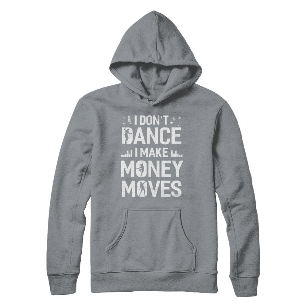 I Don't Dance I Make Money Moves-T-Shirt & Hoodie-Pullover Hoodie-Light Steel