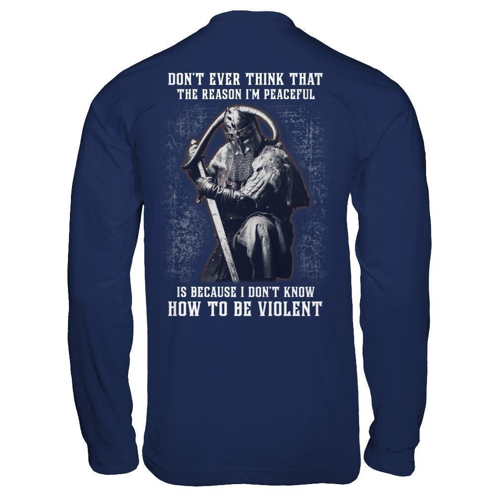 Viking Don't Ever Think That The Reason I'm Peaceful-T-Shirt & Hoodie-Long Sleeve T-Shirt-Navy