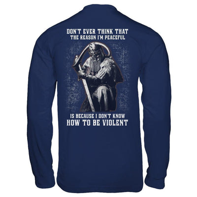 Viking Don't Ever Think That The Reason I'm Peaceful-T-Shirt & Hoodie-Long Sleeve T-Shirt-Navy