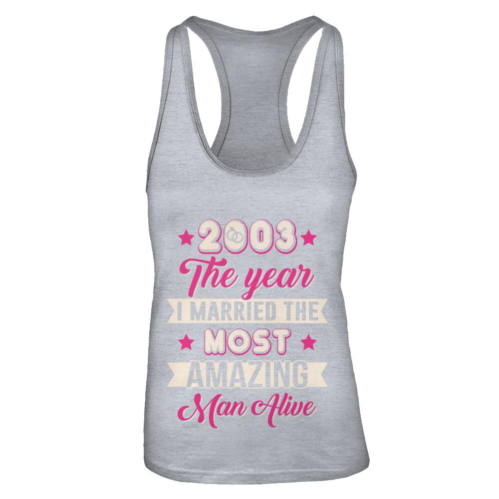 2003 The Year I Married The Most Amazing Man Alive-T-Shirt & Tank Top-Women's Ideal Racerback Tank-Heather Grey