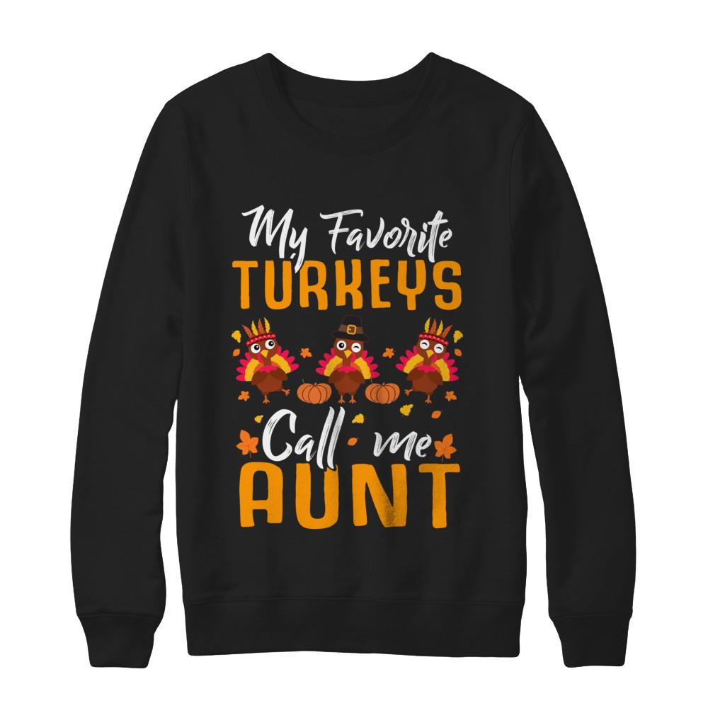 My Favorites Turkeys Call Me Aunt Thanksgiving Day-T-Shirt & Sweatshirt-Crewneck Sweatshirt-Black