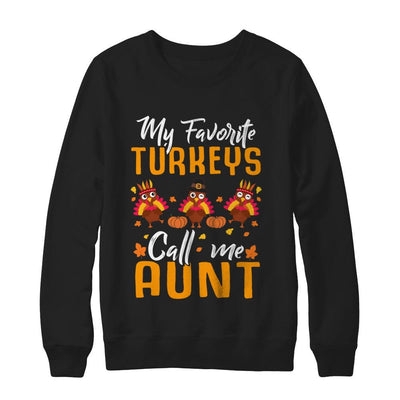 My Favorites Turkeys Call Me Aunt Thanksgiving Day-T-Shirt & Sweatshirt-Crewneck Sweatshirt-Black