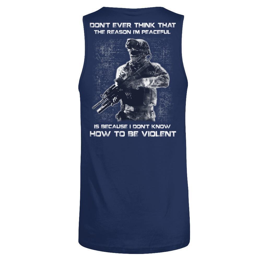 Veteran Don't Ever Think That The Reason I'm Peaceful-T-Shirt & Hoodie-Unisex Tank-Navy