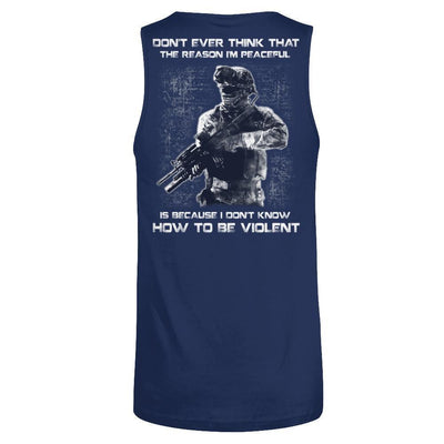 Veteran Don't Ever Think That The Reason I'm Peaceful-T-Shirt & Hoodie-Unisex Tank-Navy