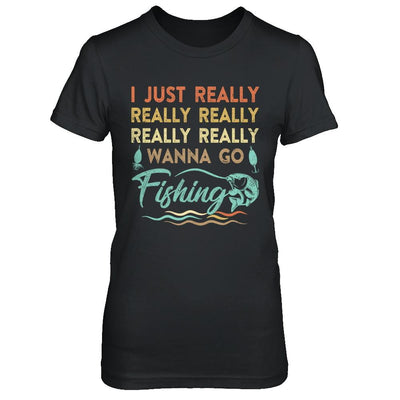 Vintage Funny Just Really Wanna Go Fishing-T-Shirt & Hoodie-Women's T-Shirt-Black