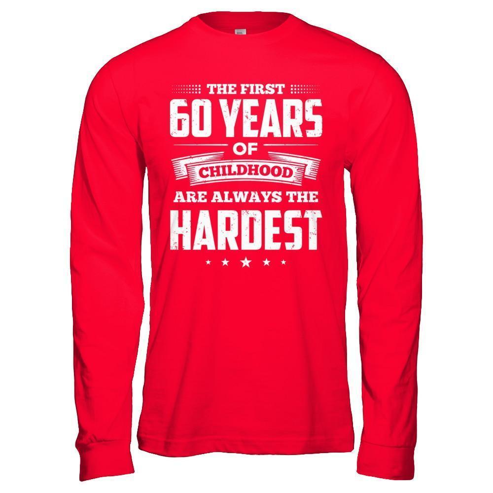 The First 60 Years Of Childhood Are Always The Hardest Birthday-T-Shirt & Hoodie-Long Sleeve T-Shirt-Red