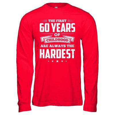 The First 60 Years Of Childhood Are Always The Hardest Birthday-T-Shirt & Hoodie-Long Sleeve T-Shirt-Red