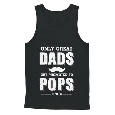 Only Great Dads Get Promoted To Pops Fathers Day-T-Shirt & Hoodie-Unisex Tank-Black