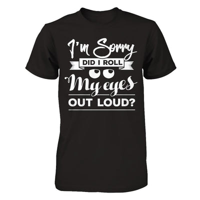 I'm Sorry Did I Troll My Eyes Out Loud-T-Shirt & Hoodie-Premium T-Shirt-Black