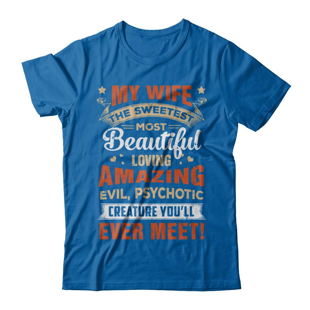 My Wife The Sweetest Most Beautiful Loving Amazing-T-Shirt & Hoodie-Classic T-Shirt-Royal