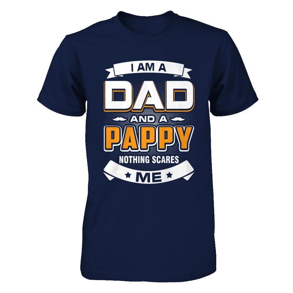 I Am A Dad And A Pappy Nothing Scares Me-T-Shirt & Hoodie-Classic T-Shirt-Navy