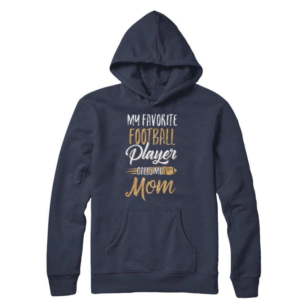 My Favorite Football Player Calls Me Mom Gifts-T-Shirt & Hoodie-Pullover Hoodie-Navy