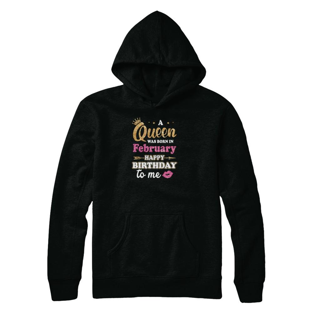 A Queen Was Born In February Happy Birthday Gift-T-Shirt & Tank Top-Pullover Hoodie-Black