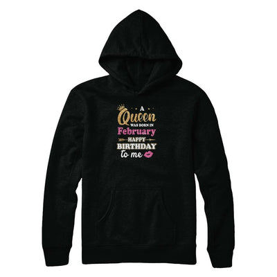 A Queen Was Born In February Happy Birthday Gift-T-Shirt & Tank Top-Pullover Hoodie-Black