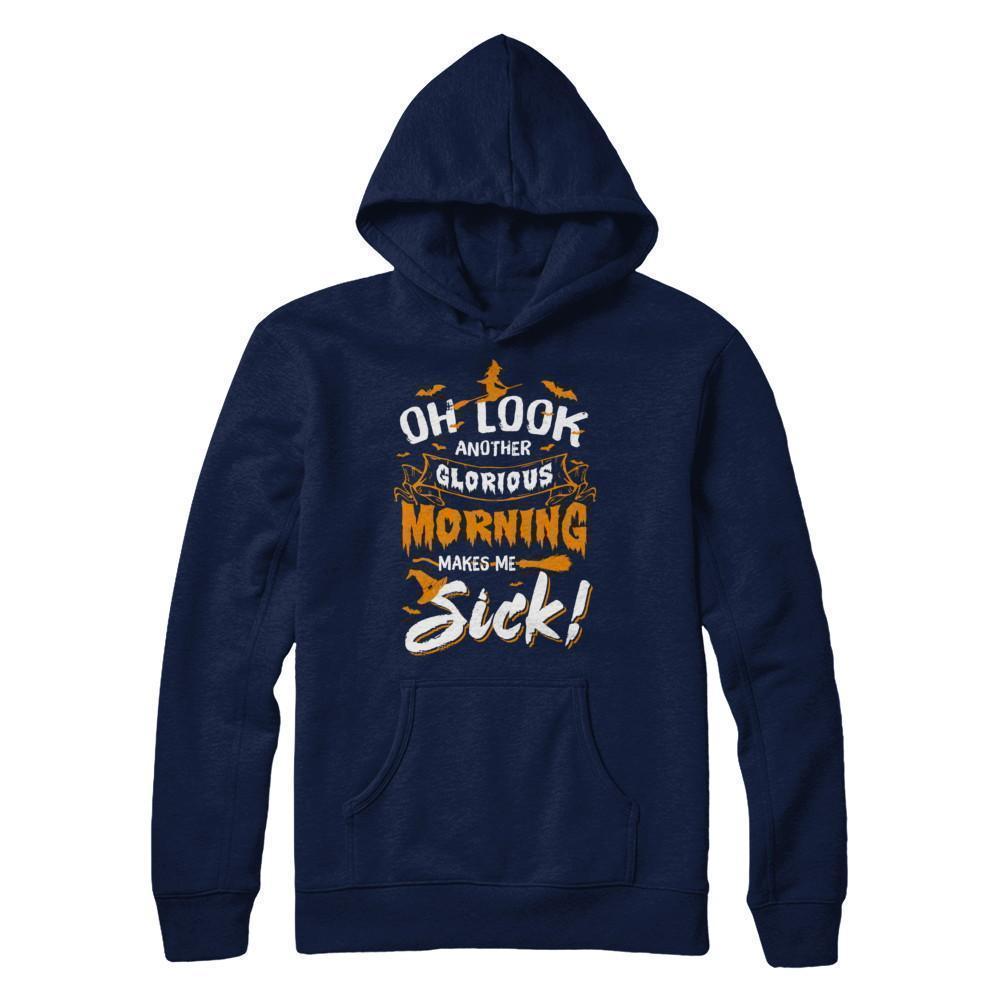 Halloween Oh Look Another Glorious Morning Makes Me Sick-T-Shirt & Sweatshirt-Pullover Hoodie-Navy