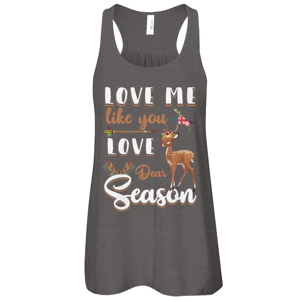 Love Me Like You Love Deer Season Hunting-T-Shirt & Tank Top-