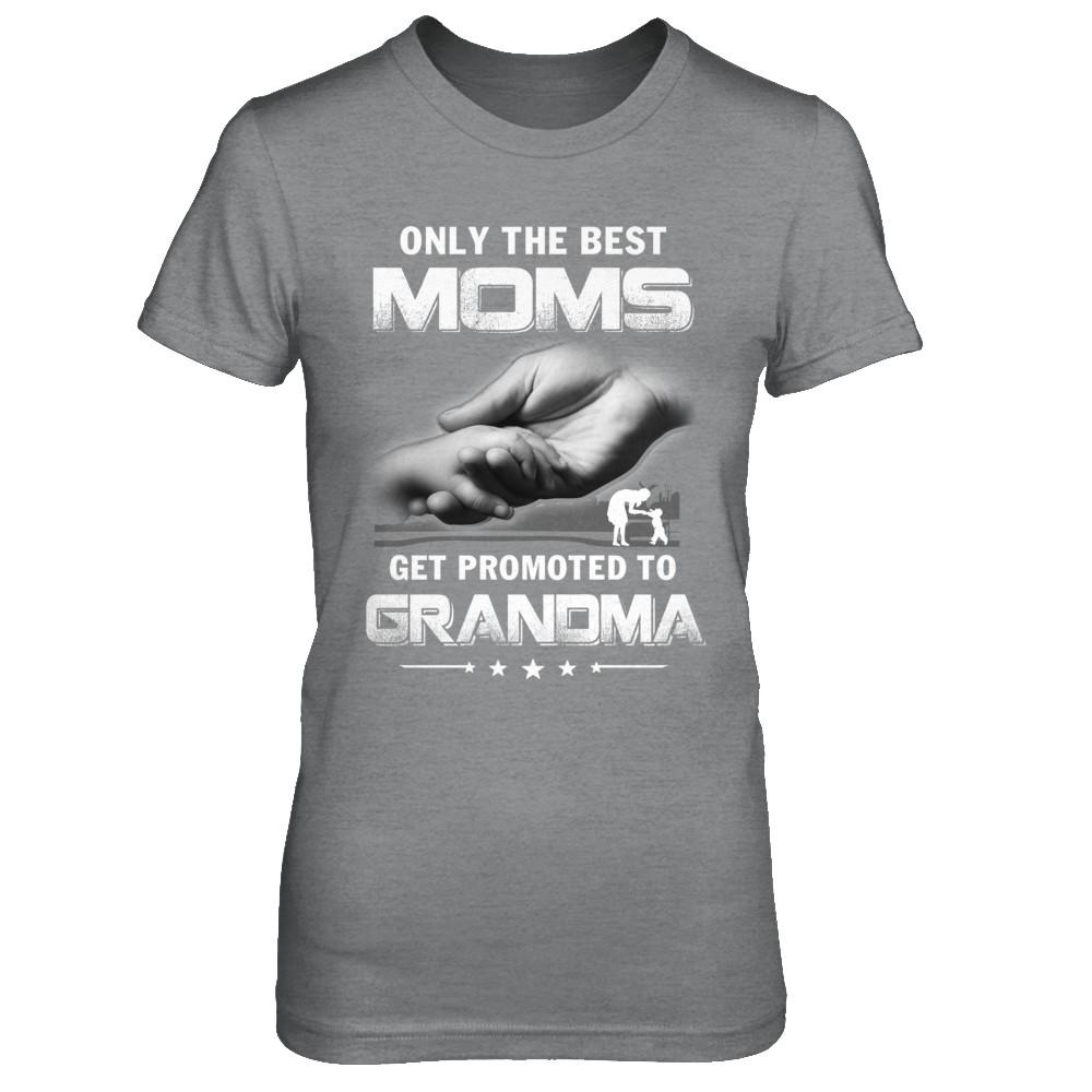 The Best Moms Get Promoted To Grandma Mothers Day-T-Shirt & Hoodie-Women's T-Shirt-Sport Grey