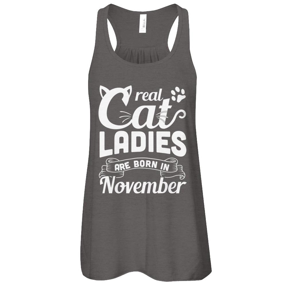 Real Cat Ladies Are Born In November Cat Day-T-Shirt & Tank Top-