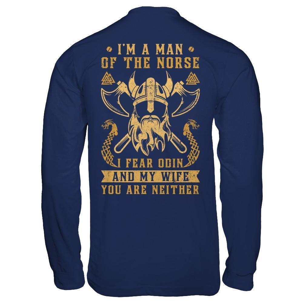 Viking I Am The Man Of The Norse I Fear Odin And My Wife-T-Shirt & Hoodie-Long Sleeve T-Shirt-Navy