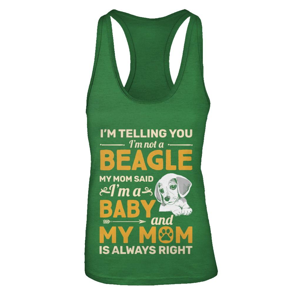 Beagle I'm Telling You I'm Not A Beagle My Mom Said-T-Shirt & Tank Top-Women's Ideal Racerback Tank-Kelly Green