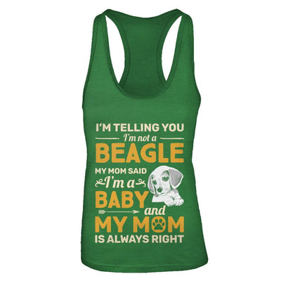 Beagle I'm Telling You I'm Not A Beagle My Mom Said-T-Shirt & Tank Top-Women's Ideal Racerback Tank-Kelly Green