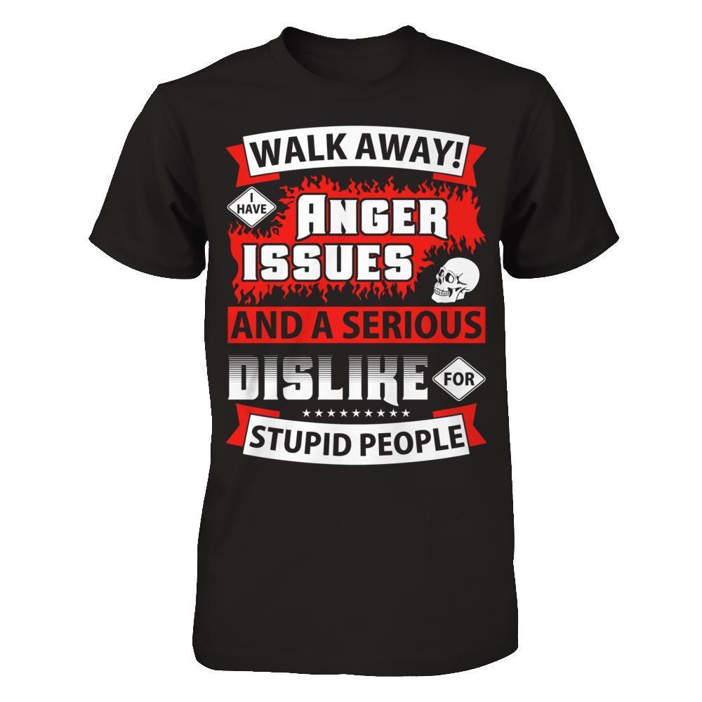 I Have Anger Issues And A Serious Dislike For Stupid People