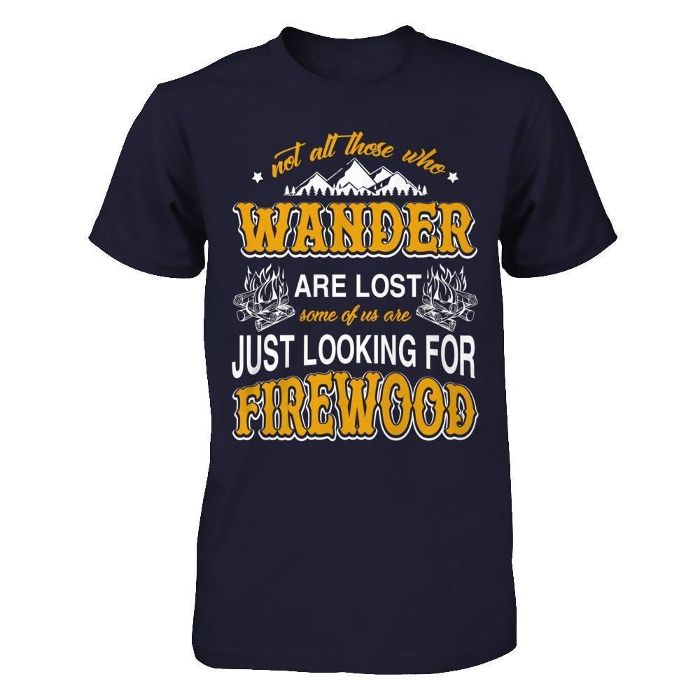 Some Of Us Are Just Looking For Firewood-T-Shirt & Hoodie-Premium T-Shirt-Midnight Navy