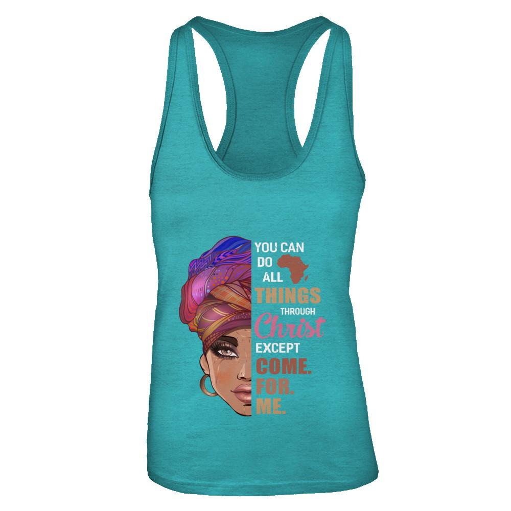 You Can Do All Things Through Christ Except Come For Me-T-Shirt & Tank Top-Women's Ideal Racerback Tank-Tahiti Blue