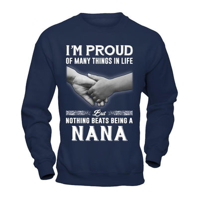 Proud Of Many Things In Life Nothing Beats Being A Nana-T-Shirt & Hoodie-Crewneck Sweatshirt-Navy
