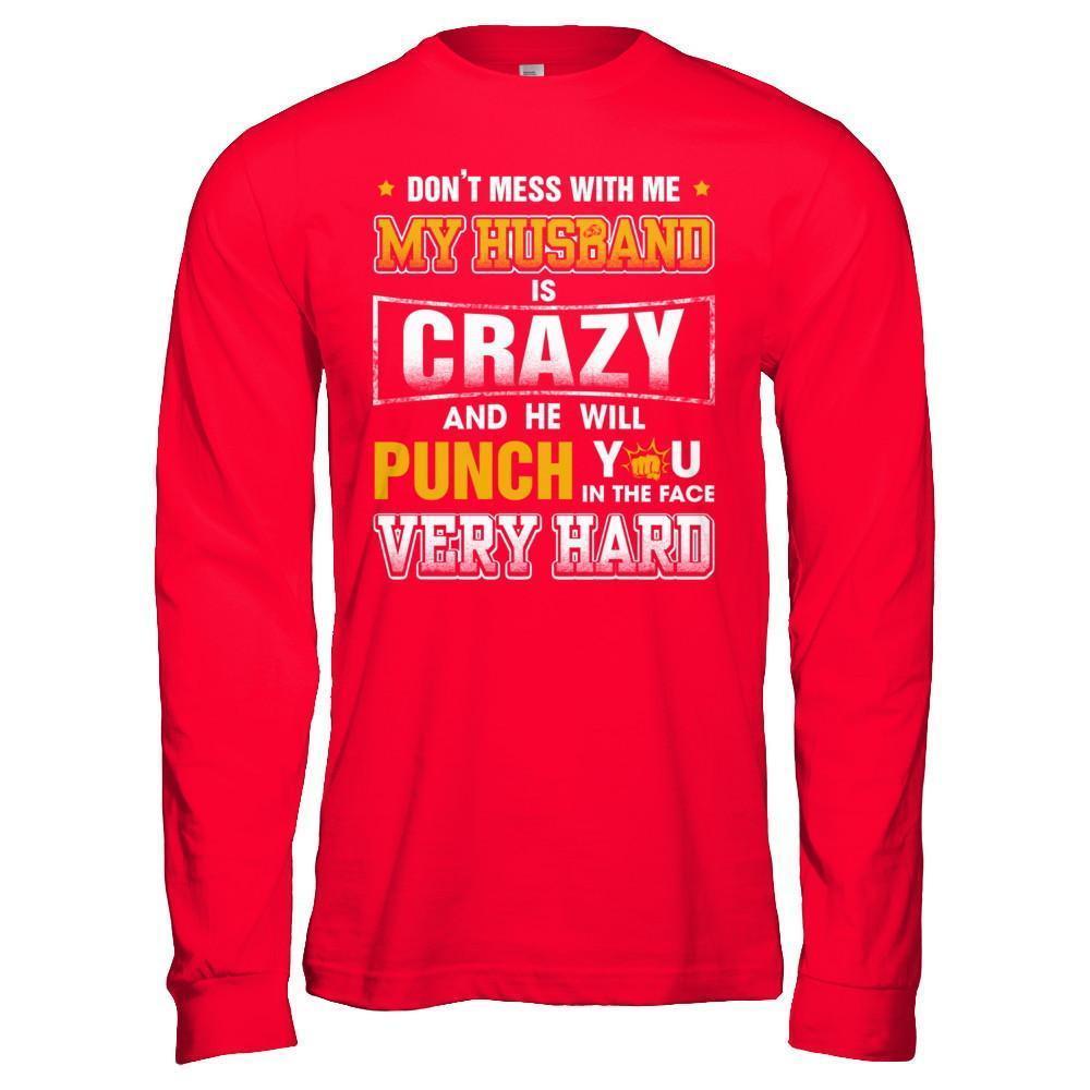 Don't Mess With Me My Husband Is Crazy She Will Punch You-T-Shirt & Hoodie-Long Sleeve T-Shirt-Red