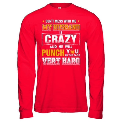 Don't Mess With Me My Husband Is Crazy She Will Punch You-T-Shirt & Hoodie-Long Sleeve T-Shirt-Red