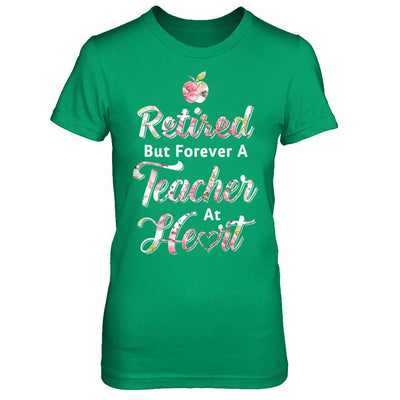 Retired But Forever A Teacher At Heart-T-Shirt & Hoodie-Women's T-Shirt-Irish Green