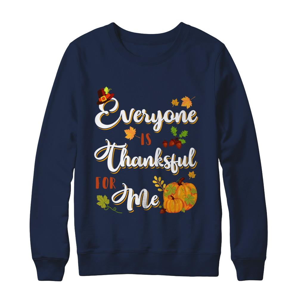 Everyone Is Thankful For Me Thanksgiving Day-T-Shirt & Sweatshirt-Crewneck Sweatshirt-Navy
