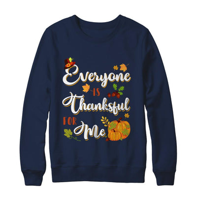 Everyone Is Thankful For Me Thanksgiving Day-T-Shirt & Sweatshirt-Crewneck Sweatshirt-Navy