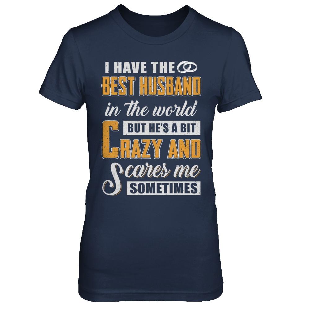 I Have The Best Husband In The World He's A Bit Crazy-T-Shirt & Hoodie-Women's T-Shirt-Navy