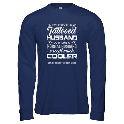 I Have A Tattooed Husband Like A Normal Husband Wife-T-Shirt & Tank Top-Long Sleeve T-Shirt-Navy