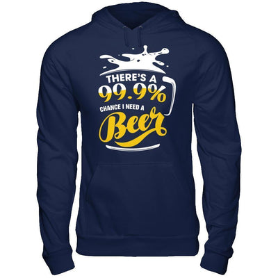There's A 99,9% Chance I Need A Beer-T-Shirt & Hoodie-Pullover Hoodie-Navy