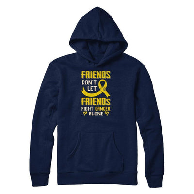 Friends Don't Let Friends Fight Cancer Alone Gold Yellow Awareness-T-Shirt & Tank Top-Pullover Hoodie-Navy