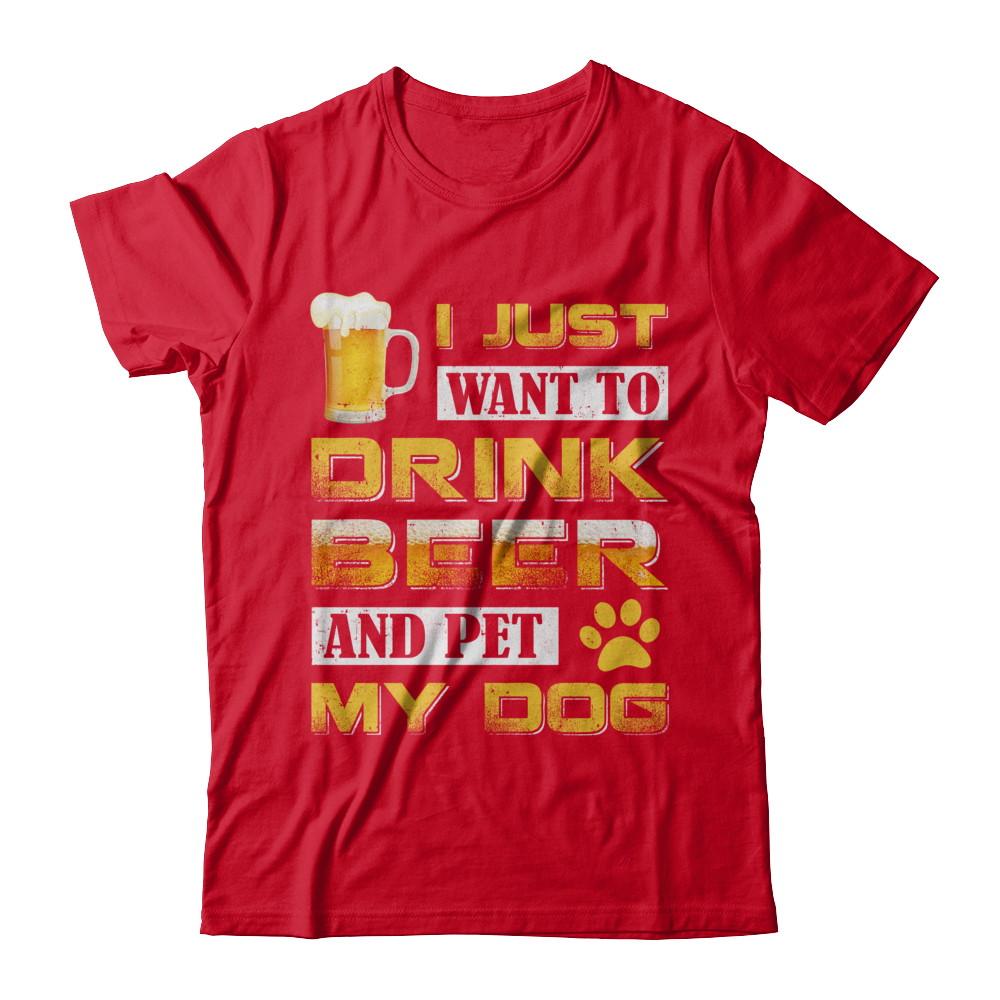 I Just Want To Drink Beer And Pet My Dog-T-Shirt & Hoodie-Premium T-Shirt-Red
