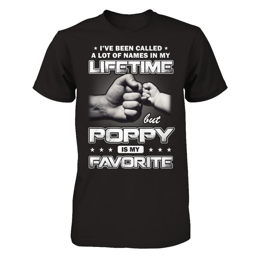 I've Been Called A Lot Of Names But Poppy Is My Favorite-T-Shirt & Hoodie-Classic T-Shirt-Black