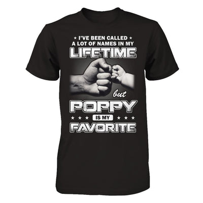 I've Been Called A Lot Of Names But Poppy Is My Favorite-T-Shirt & Hoodie-Classic T-Shirt-Black