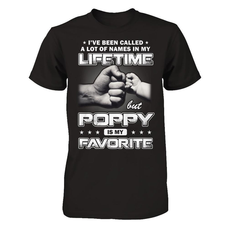 I've Been Called A Lot Of Names But Poppy Is My Favorite-T-Shirt & Hoodie-Classic T-Shirt-Black
