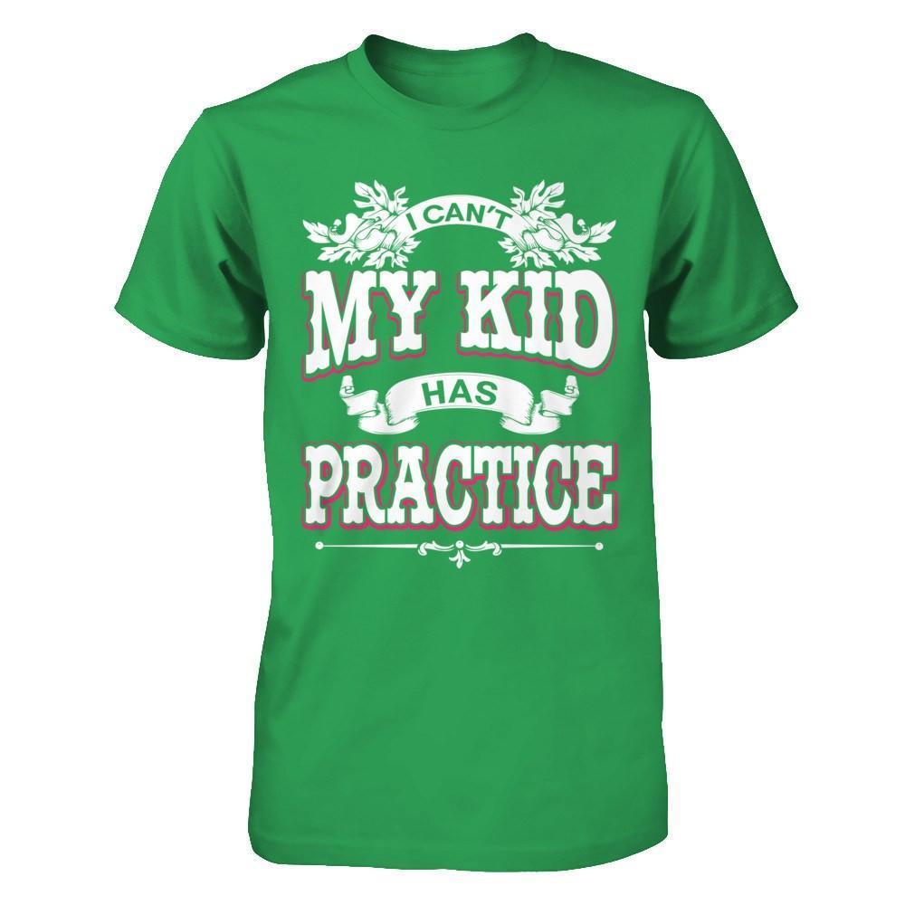 I Can't My Kid Has Practice-T-Shirt & Hoodie-Premium T-Shirt-Kelly Green