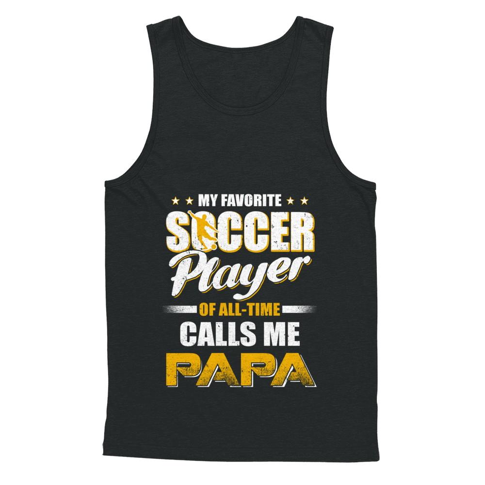 My Favorite Soccer Player Calls Me Papa Soccer-T-Shirt & Hoodie-Unisex Tank-Black