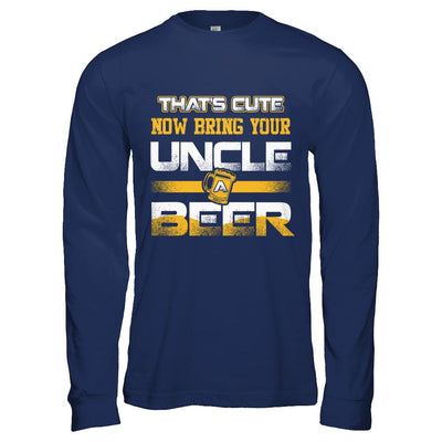That's Cute Now Bring Your Uncle A Beer-T-Shirt & Hoodie-Long Sleeve T-Shirt-Navy