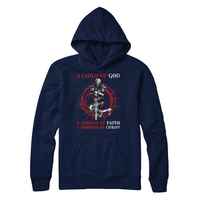 A Child Of God A Woman Of Faith A Warrior Of Christ-T-Shirt & Hoodie-Pullover Hoodie-Navy