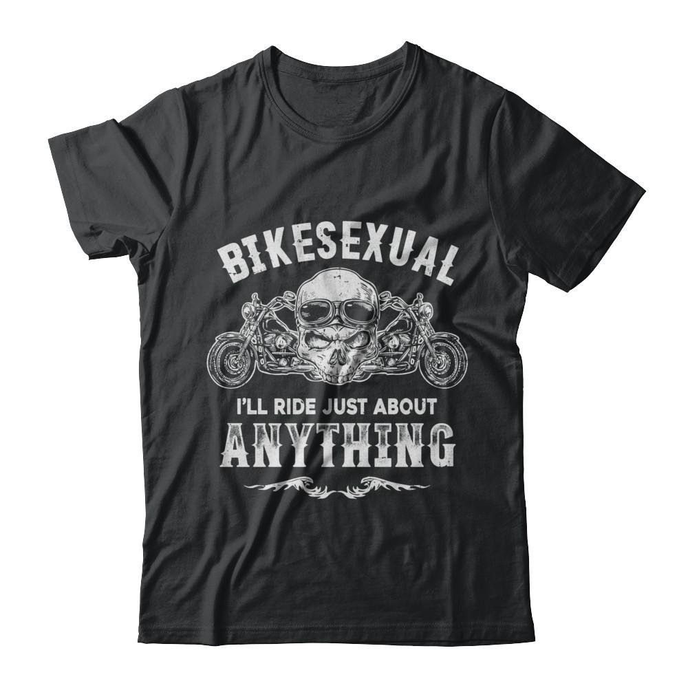 Bikesexual I'll Ride Just About Anything Biker-T-Shirt & Hoodie-Classic T-Shirt-Black