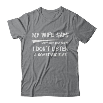 My Wife Says I Only Have Two Faults-T-Shirt & Hoodie-Classic T-Shirt-Sport Grey